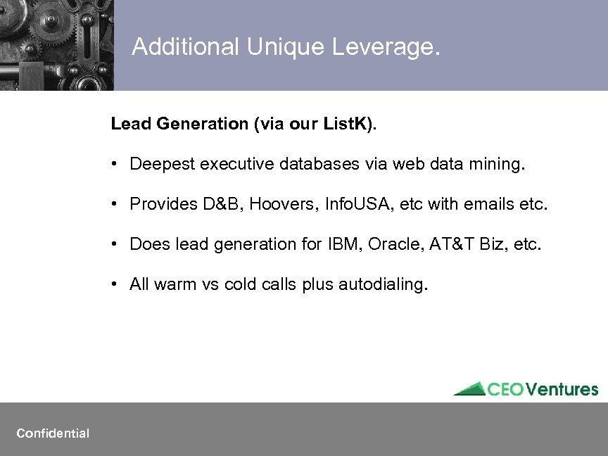 Additional Unique Leverage. Lead Generation (via our List. K). • Deepest executive databases via