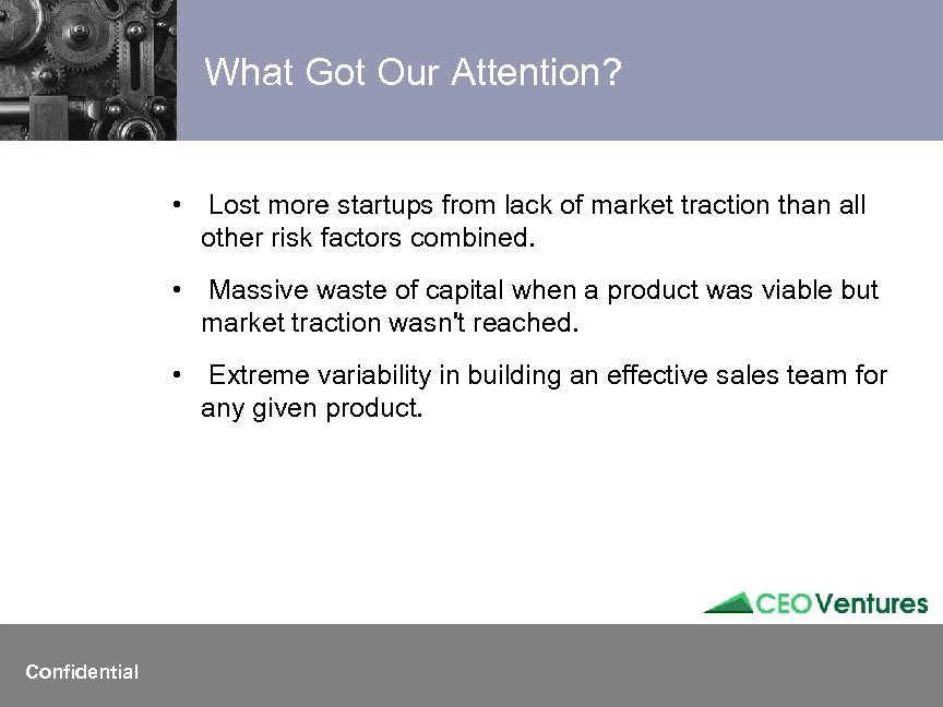 What Got Our Attention? • Lost more startups from lack of market traction than