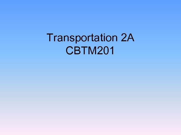 Transportation 2 A CBTM 201 