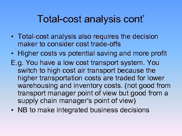 Total-cost analysis cont’ • Total-cost analysis also requires the decision maker to consider cost