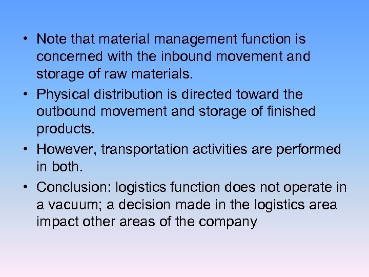  • Note that material management function is concerned with the inbound movement and
