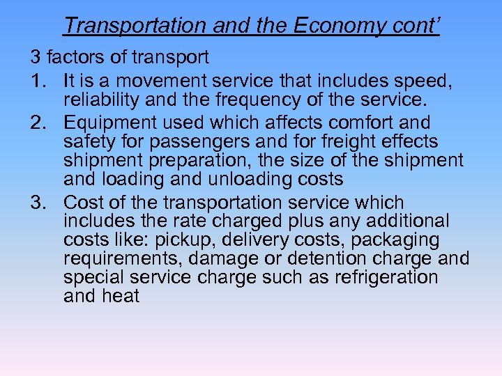 Transportation and the Economy cont’ 3 factors of transport 1. It is a movement
