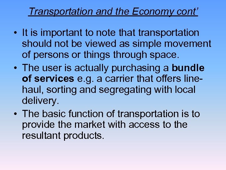 Transportation and the Economy cont’ • It is important to note that transportation should