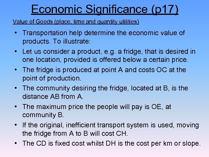 Economic Significance (p 17) Value of Goods (place, time and quantity utilities) • Transportation