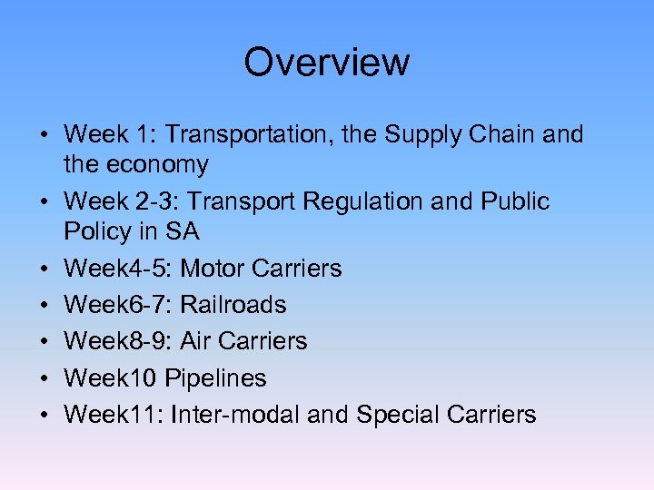 Overview • Week 1: Transportation, the Supply Chain and the economy • Week 2