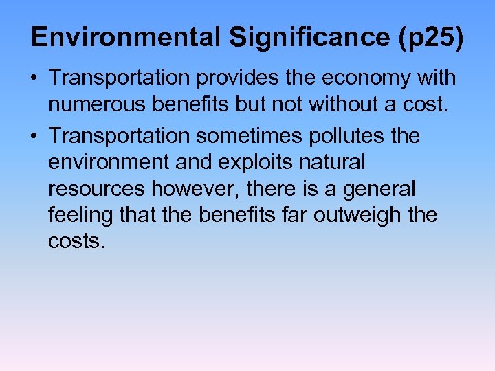 Environmental Significance (p 25) • Transportation provides the economy with numerous benefits but not