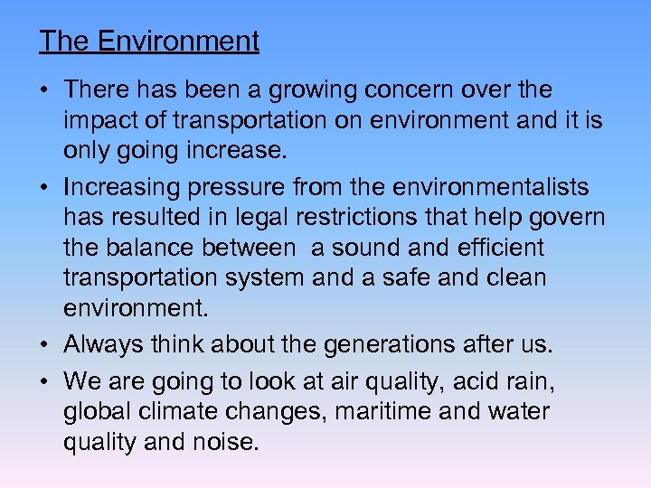The Environment • There has been a growing concern over the impact of transportation