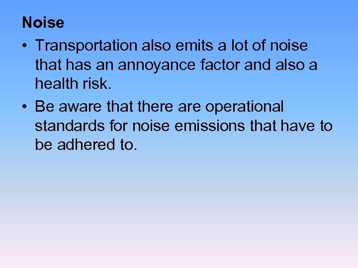 Noise • Transportation also emits a lot of noise that has an annoyance factor