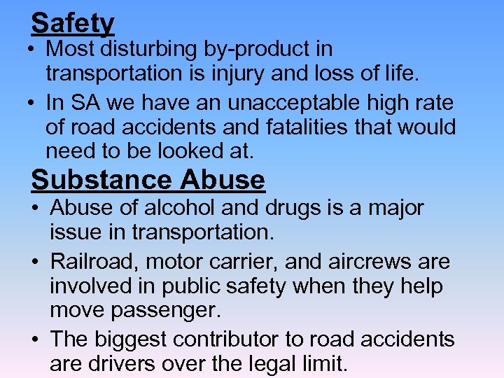 Safety • Most disturbing by-product in transportation is injury and loss of life. •