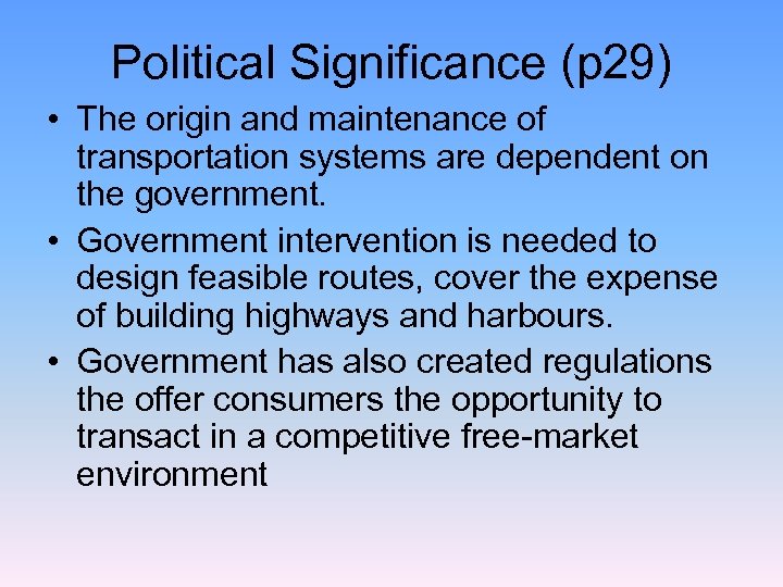 Political Significance (p 29) • The origin and maintenance of transportation systems are dependent
