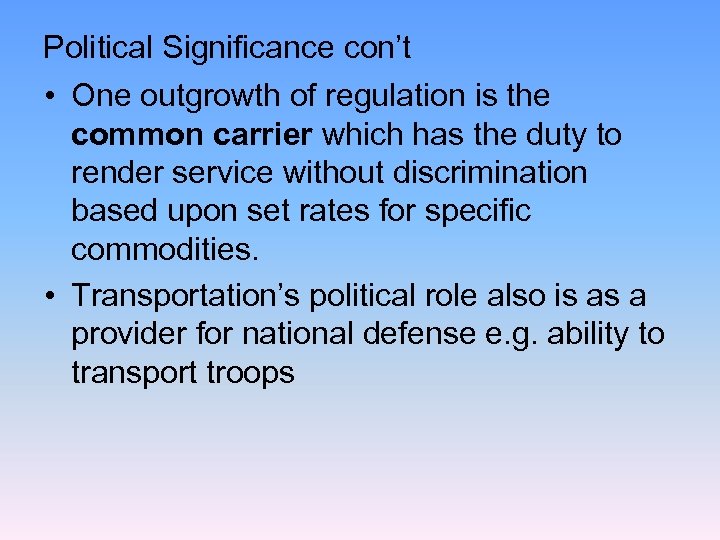 Political Significance con’t • One outgrowth of regulation is the common carrier which has