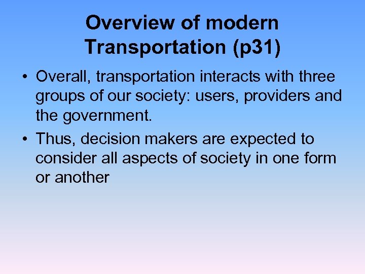 Overview of modern Transportation (p 31) • Overall, transportation interacts with three groups of
