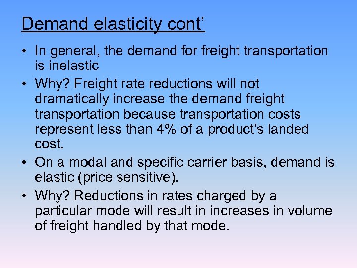 Demand elasticity cont’ • In general, the demand for freight transportation is inelastic •
