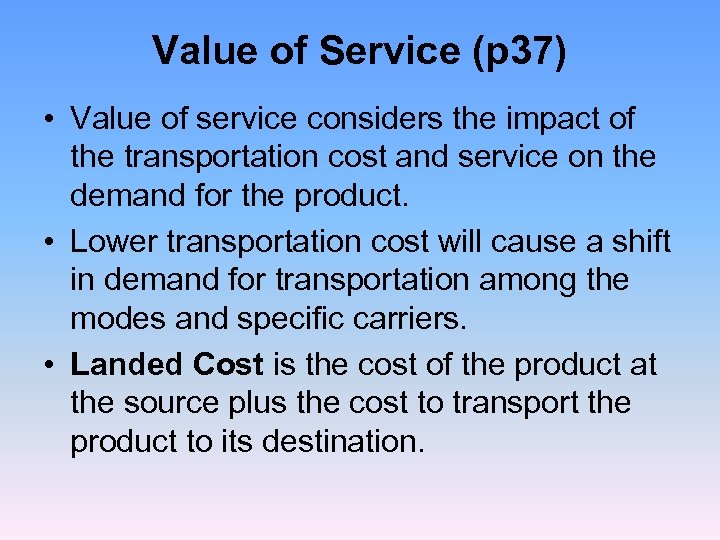 Value of Service (p 37) • Value of service considers the impact of the
