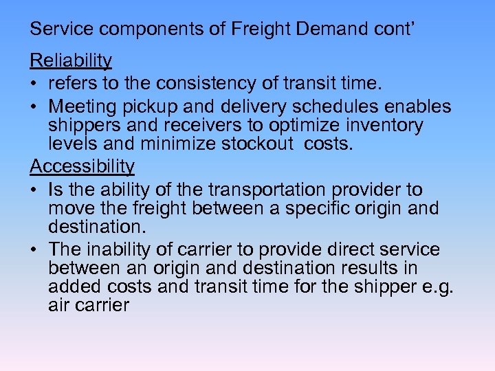 Service components of Freight Demand cont’ Reliability • refers to the consistency of transit