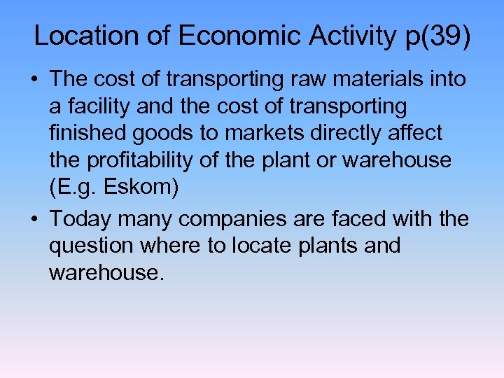 Location of Economic Activity p(39) • The cost of transporting raw materials into a