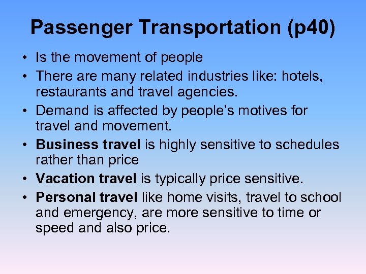 Passenger Transportation (p 40) • Is the movement of people • There are many