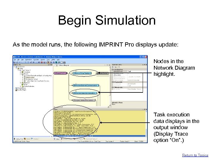 Begin Simulation As the model runs, the following IMPRINT Pro displays update: Nodes in