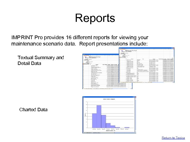 Reports IMPRINT Pro provides 16 different reports for viewing your maintenance scenario data. Report