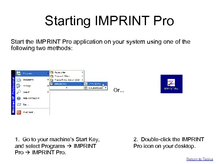 Starting IMPRINT Pro Start the IMPRINT Pro application on your system using one of