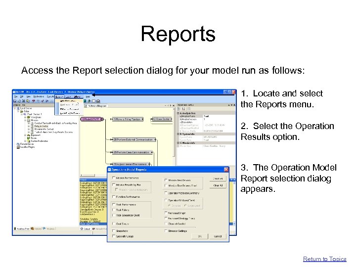 Reports Access the Report selection dialog for your model run as follows: 1. Locate