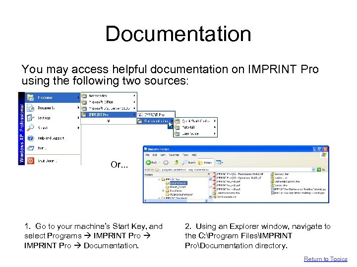 Documentation You may access helpful documentation on IMPRINT Pro using the following two sources: