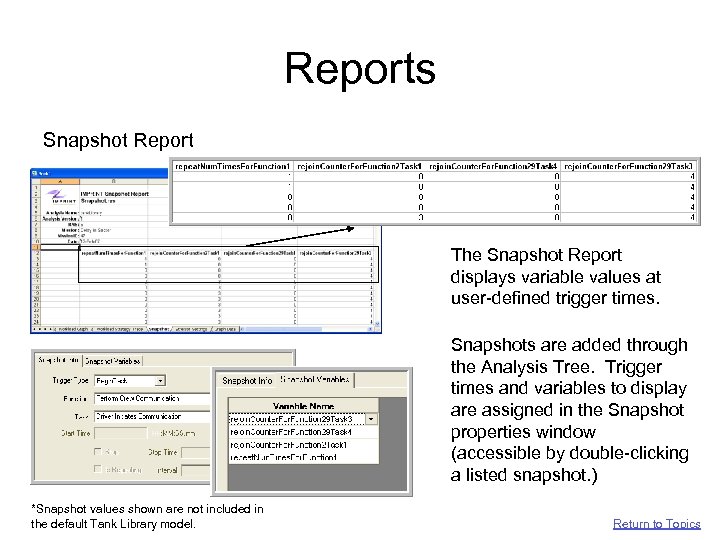 Reports Snapshot Report The Snapshot Report displays variable values at user-defined trigger times. Snapshots