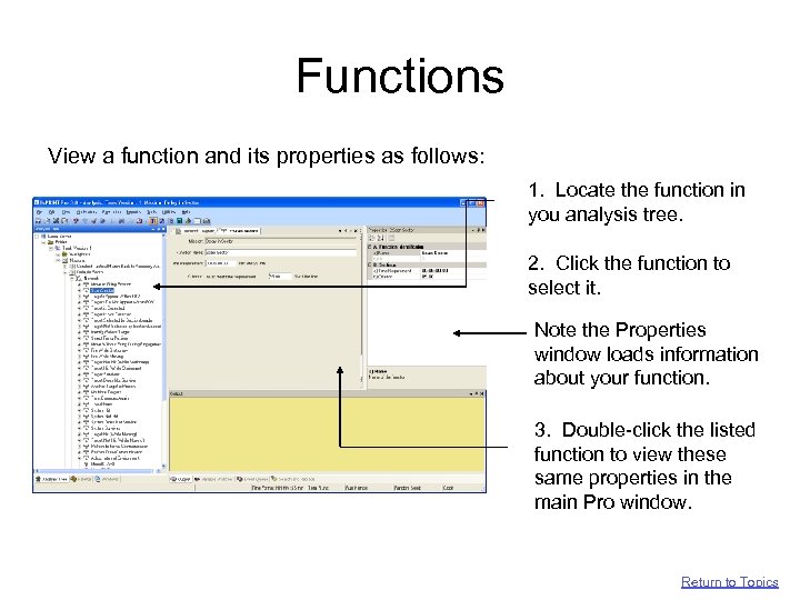 Functions View a function and its properties as follows: 1. Locate the function in