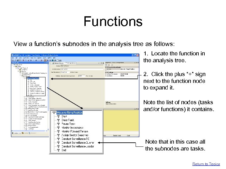 Functions View a function’s subnodes in the analysis tree as follows: 1. Locate the