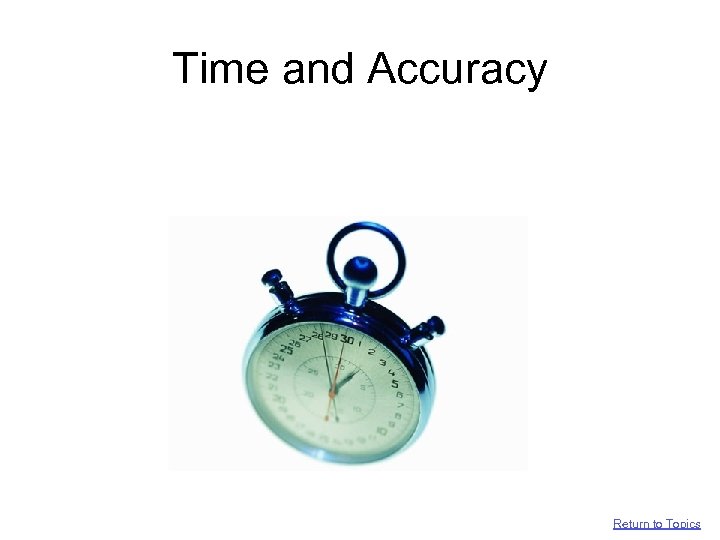 Time and Accuracy Return to Topics 