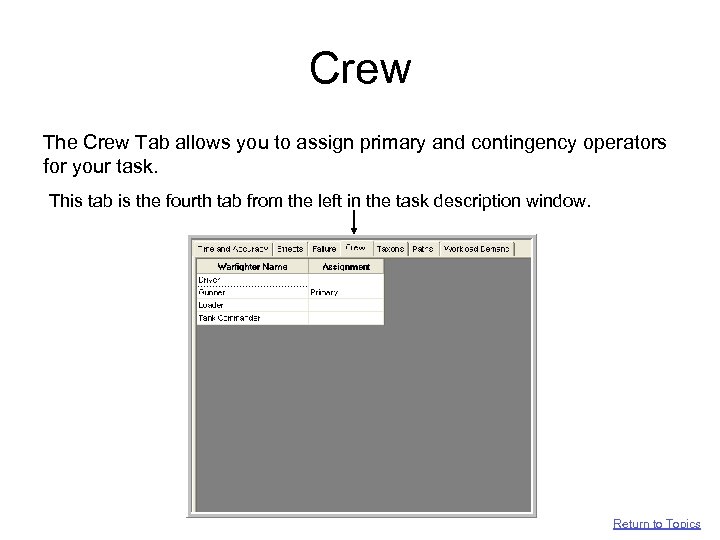 Crew The Crew Tab allows you to assign primary and contingency operators for your