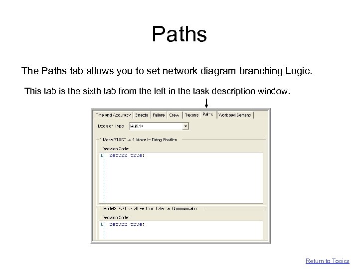 Paths The Paths tab allows you to set network diagram branching Logic. This tab