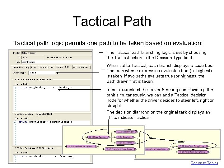 Tactical Path Tactical path logic permits one path to be taken based on evaluation: