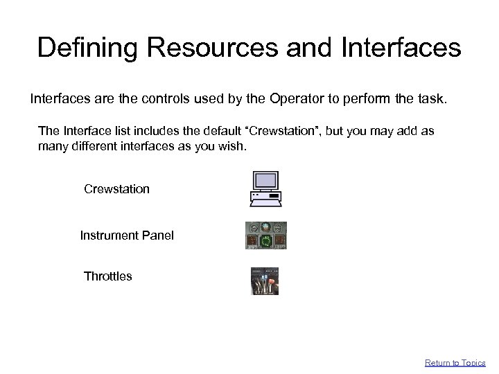 Defining Resources and Interfaces are the controls used by the Operator to perform the