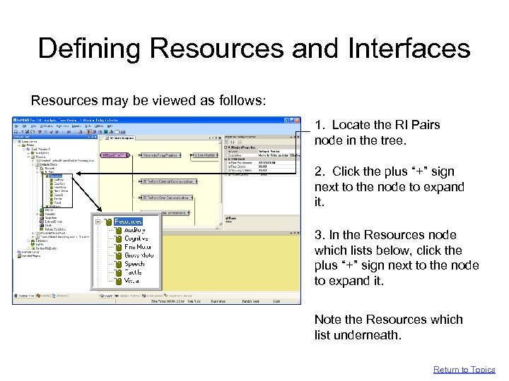 Defining Resources and Interfaces Resources may be viewed as follows: 1. Locate the RI