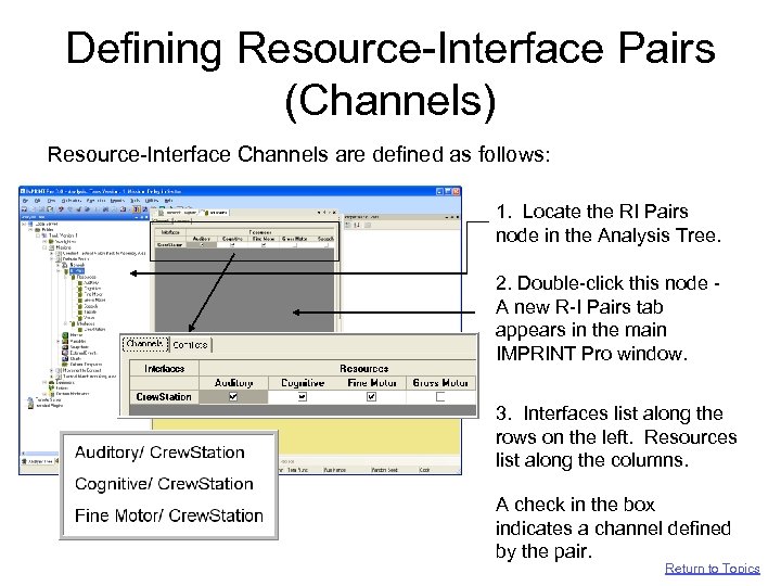 Defining Resource-Interface Pairs (Channels) Resource-Interface Channels are defined as follows: 1. Locate the RI