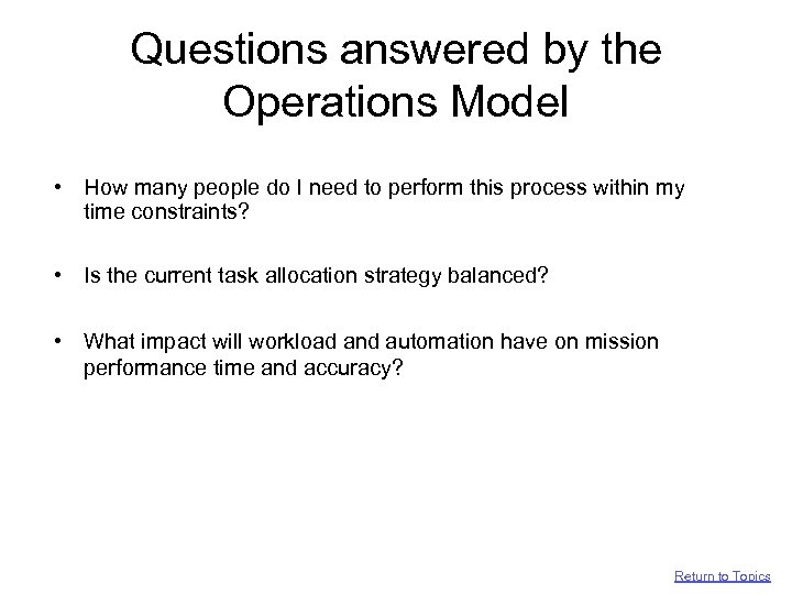 Questions answered by the Operations Model • How many people do I need to