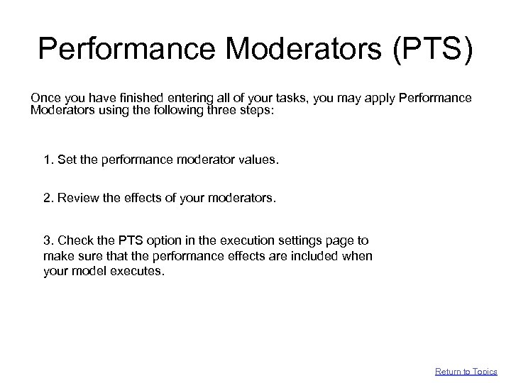 Performance Moderators (PTS) Once you have finished entering all of your tasks, you may