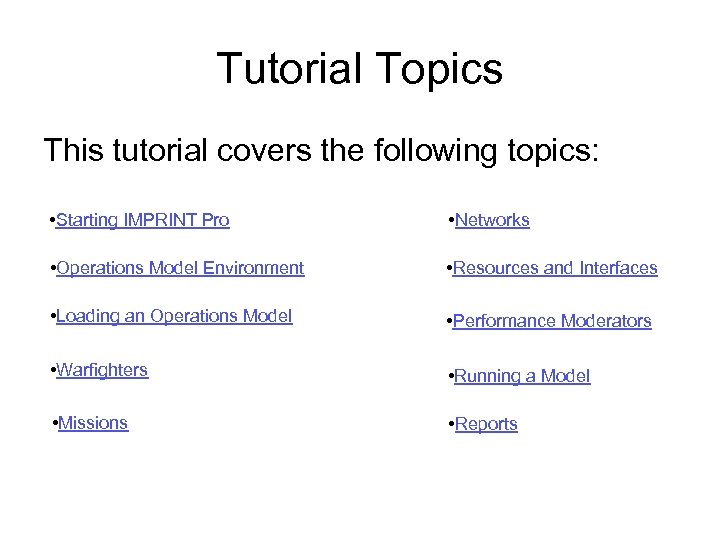 Tutorial Topics This tutorial covers the following topics: • Starting IMPRINT Pro • Networks