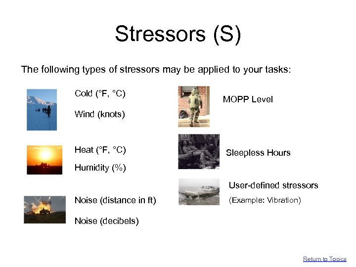 Stressors (S) The following types of stressors may be applied to your tasks: Cold