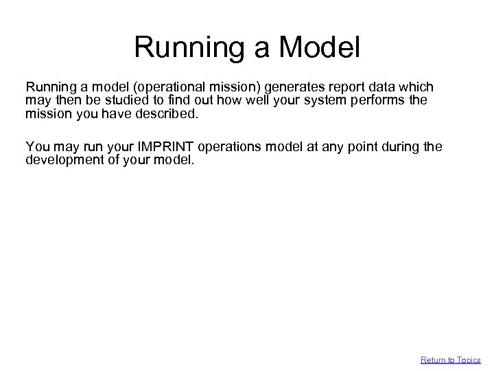 Running a Model Running a model (operational mission) generates report data which may then