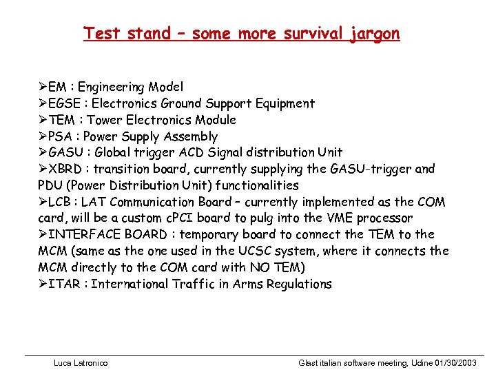 Test stand – some more survival jargon ØEM : Engineering Model ØEGSE : Electronics