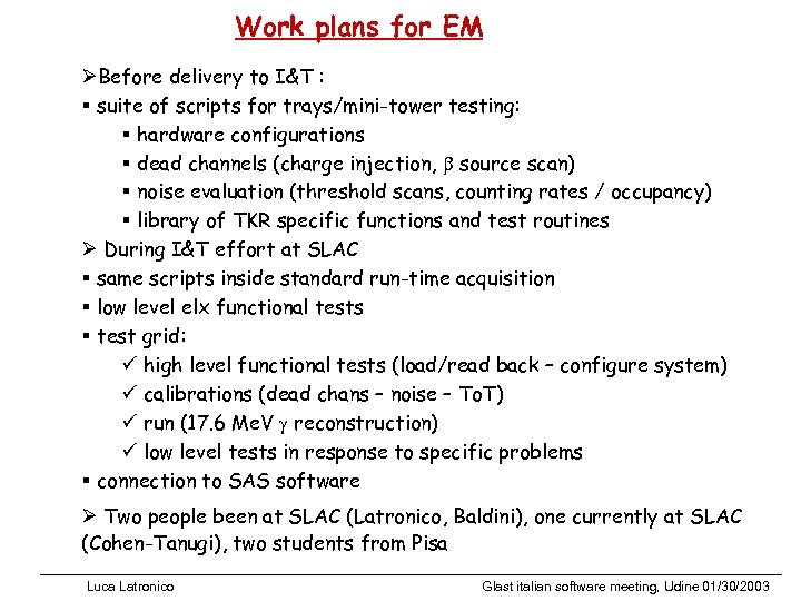 Work plans for EM ØBefore delivery to I&T : § suite of scripts for