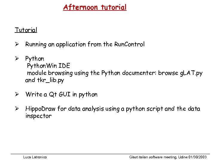 Afternoon tutorial Tutorial Ø Running an application from the Run. Control Ø Python. Win