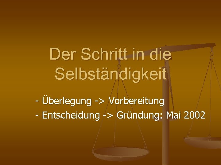 Der Schritt in die Selbständigkeit - Überlegung -> Vorbereitung - Entscheidung -> Gründung: Mai
