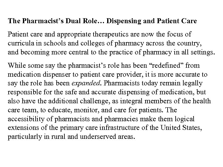 The Pharmacist’s Dual Role… Dispensing and Patient Care Patient care and appropriate therapeutics are