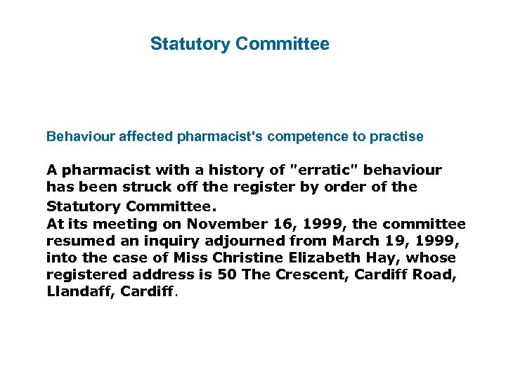 Statutory Committee Behaviour affected pharmacist's competence to practise A pharmacist with a history of