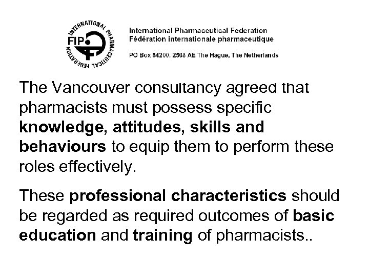 The Vancouver consultancy agreed that pharmacists must possess specific knowledge, attitudes, skills and behaviours