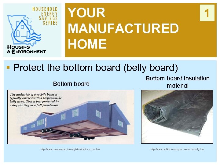 YOUR MANUFACTURED HOME 1 § Protect the bottom board (belly board) Bottom board http: