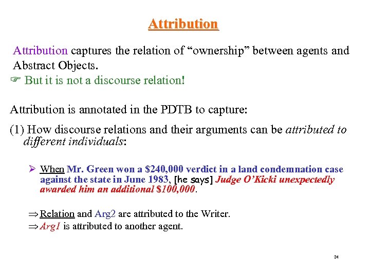 Attribution captures the relation of “ownership” between agents and Abstract Objects. But it is